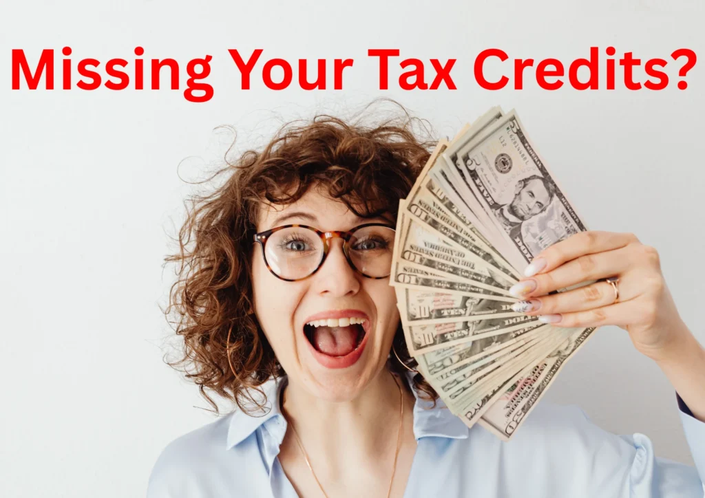 Are You missing Out on Tax Credits,
